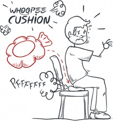 If you want to play a good prank on someone, place a whoopee cushion on his chair. If you want to play a good prank on someone, place a whoopee cushion on his chair.
